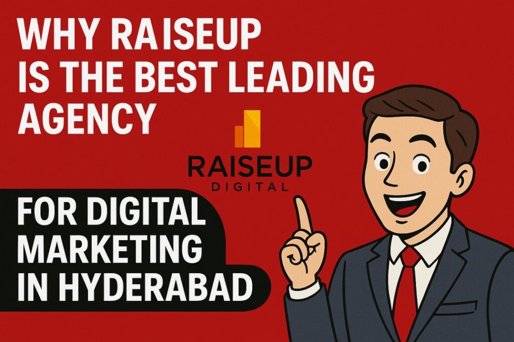 RaiseUp Digital as the best digital marketing agency in Hyderabad